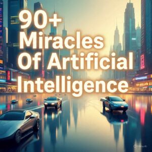 Miracles Of Artificial Intelligence