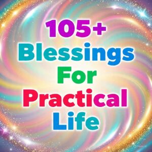 Blessings For Practical Life