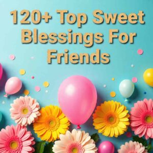 Top Sweet Blessings For Friends