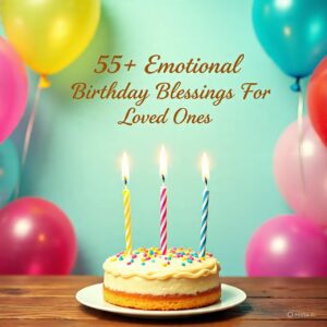 Emotional Birthday Blessings For Loved Ones